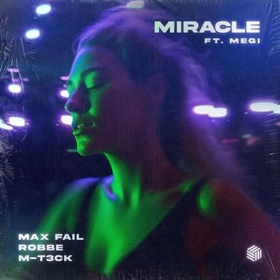 Max Fail, Robbe, M-T3CK feat. Megi - Miracle