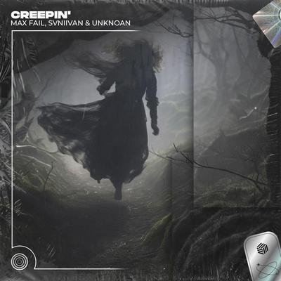 Max Fail, Svniivan, UNKNOAN - Creepin' (Techno Remix)