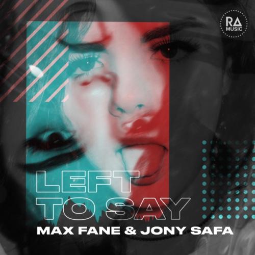 Left To Say - Max Fane feat. Jony Safa