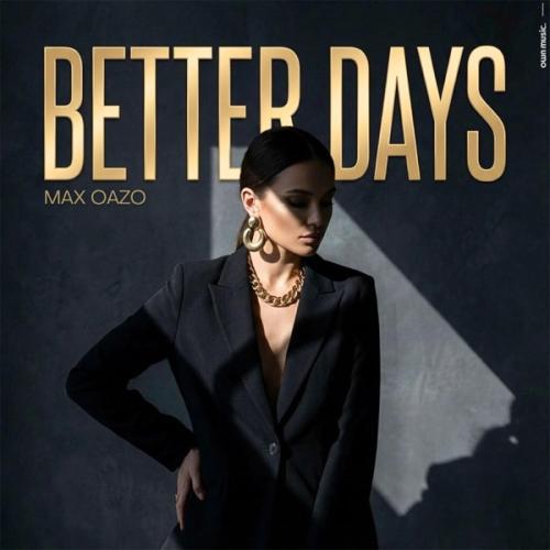 Max Oazo - Better Days