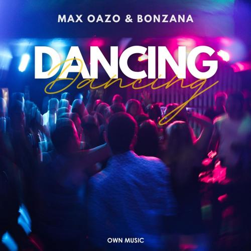 Dancing - Max Oazo & Bonzana
