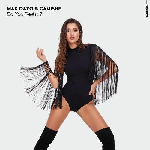 Max Oazo & Camishe - Do You Feel It (Extended Mix)