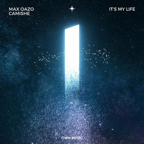It's My Life - Max Oazo & Camishe