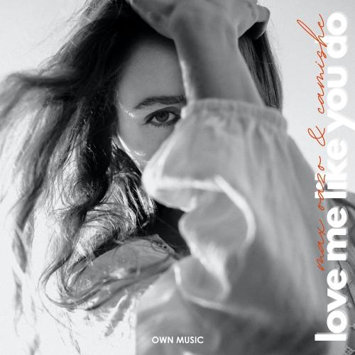 Max Oazo & Camishe - Love Me Like You Do