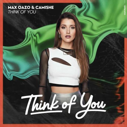 Max Oazo & Camishe - Think Of You