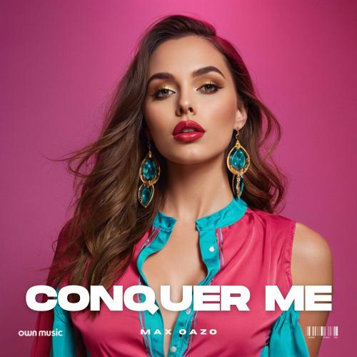 Max Oazo - Conquer Me