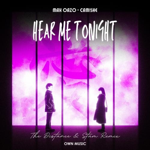 Max Oazo feat. Camishe - Hear Me Tonight (The Distance & Stam Remix)