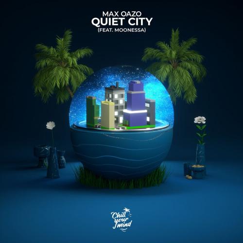 Max Oazo feat. Moonessa - Quiet City