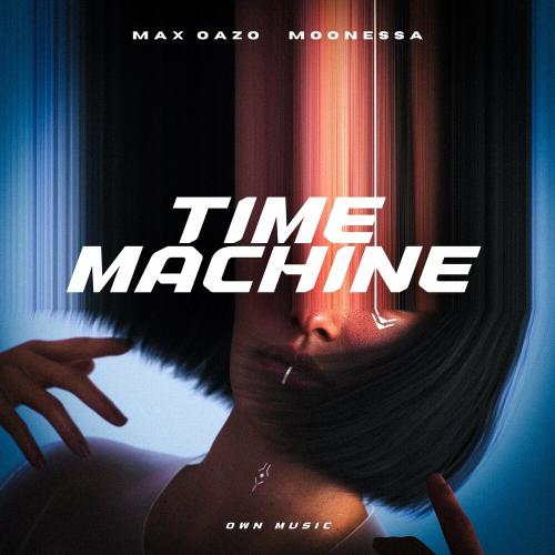 Max Oazo feat. Moonessa - Time Machine