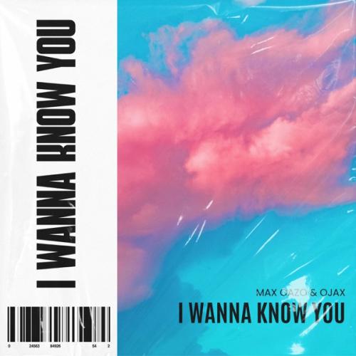 Max Oazo feat. Ojax - I Wanna Know You