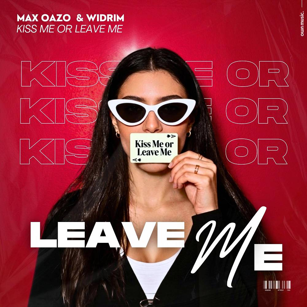 Kiss Me or Leave Me (feat. WIDRIM) - Max Oazo