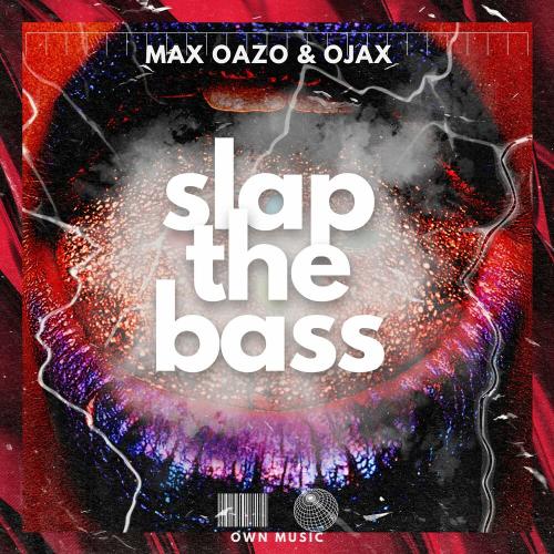 Slap The Bass - Max Oazo & Ojax