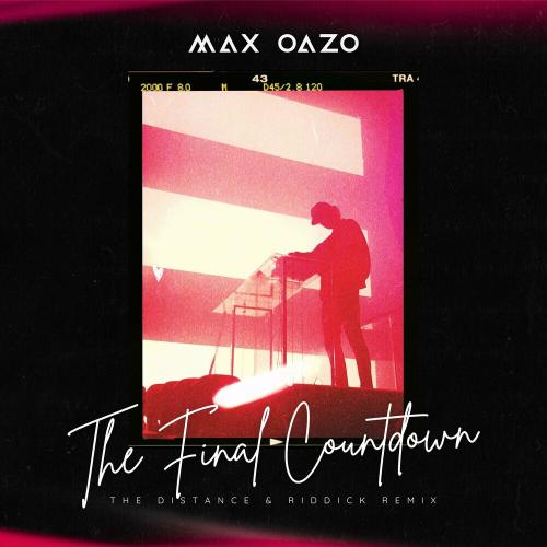 Max Oazo - The Final Countdown (The Distance & Riddick Remix)