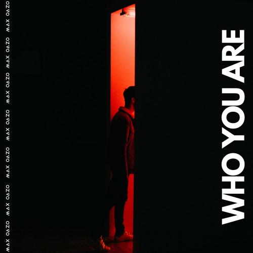 Who You Are - Max Oazo