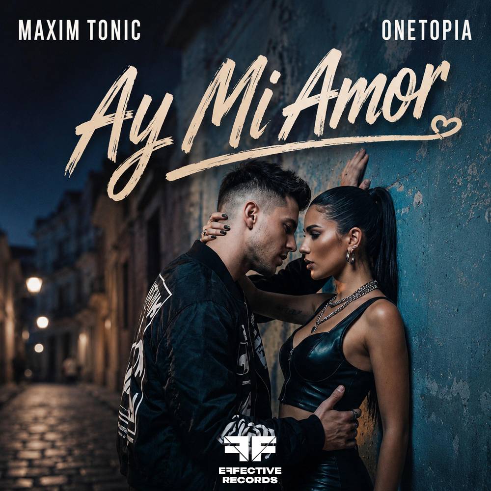 Ay Mi Amor - Maxim Tonic & ONETOPIA