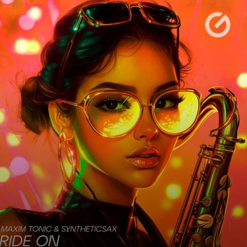 Maxim Tonic & Syntheticsax - Ride On