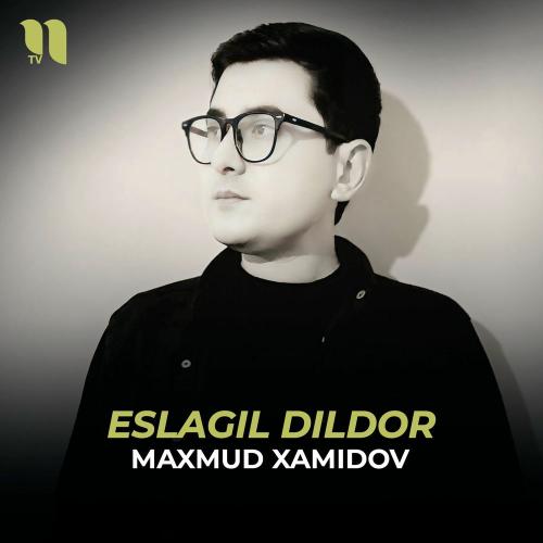 Eslagil Dildor - Maxmud Xamidov