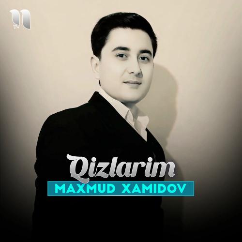 Qizlarim - Maxmud Xamidov