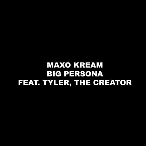 Maxo Kream feat. Tyler The Creator - Big Persona
