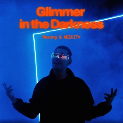 Maxong feat. NEEKITV - Glimmer in the Darkness