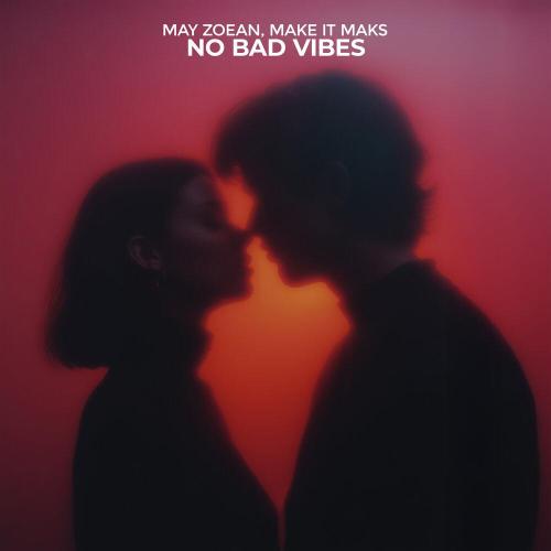 May Zoean, Make it Maks - No Bad Vibes