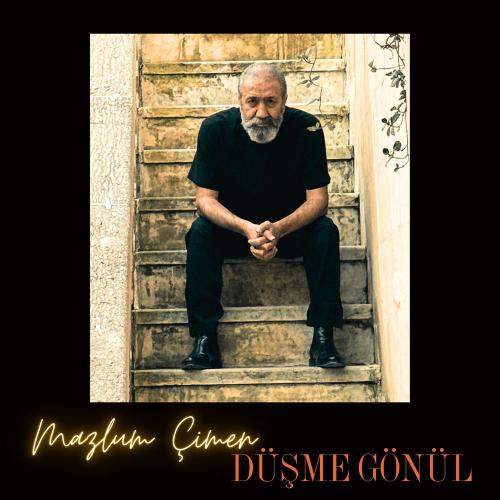 Düşme Gönül - Mazlum Çimen