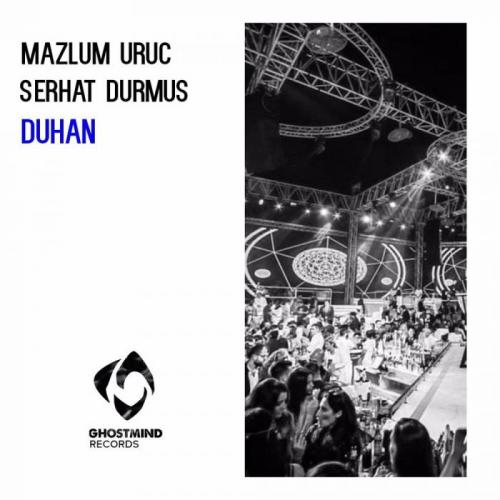 Mazlum Uruc & Serhat Durmus - Duhan