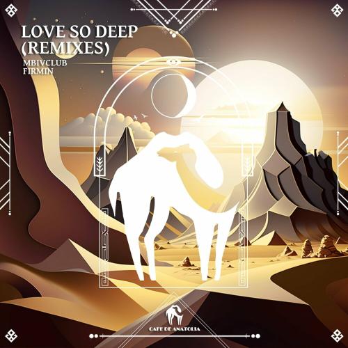 Mbivclub & Cafe De Anatolia - Love So Deep (Downtempo Edit)