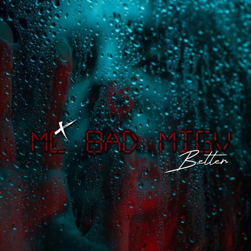 Mc Bad - Better (feat. MIGV)