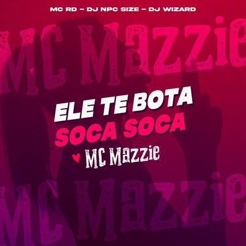 Mc mazzie - Ele Te Bota Soca Soca