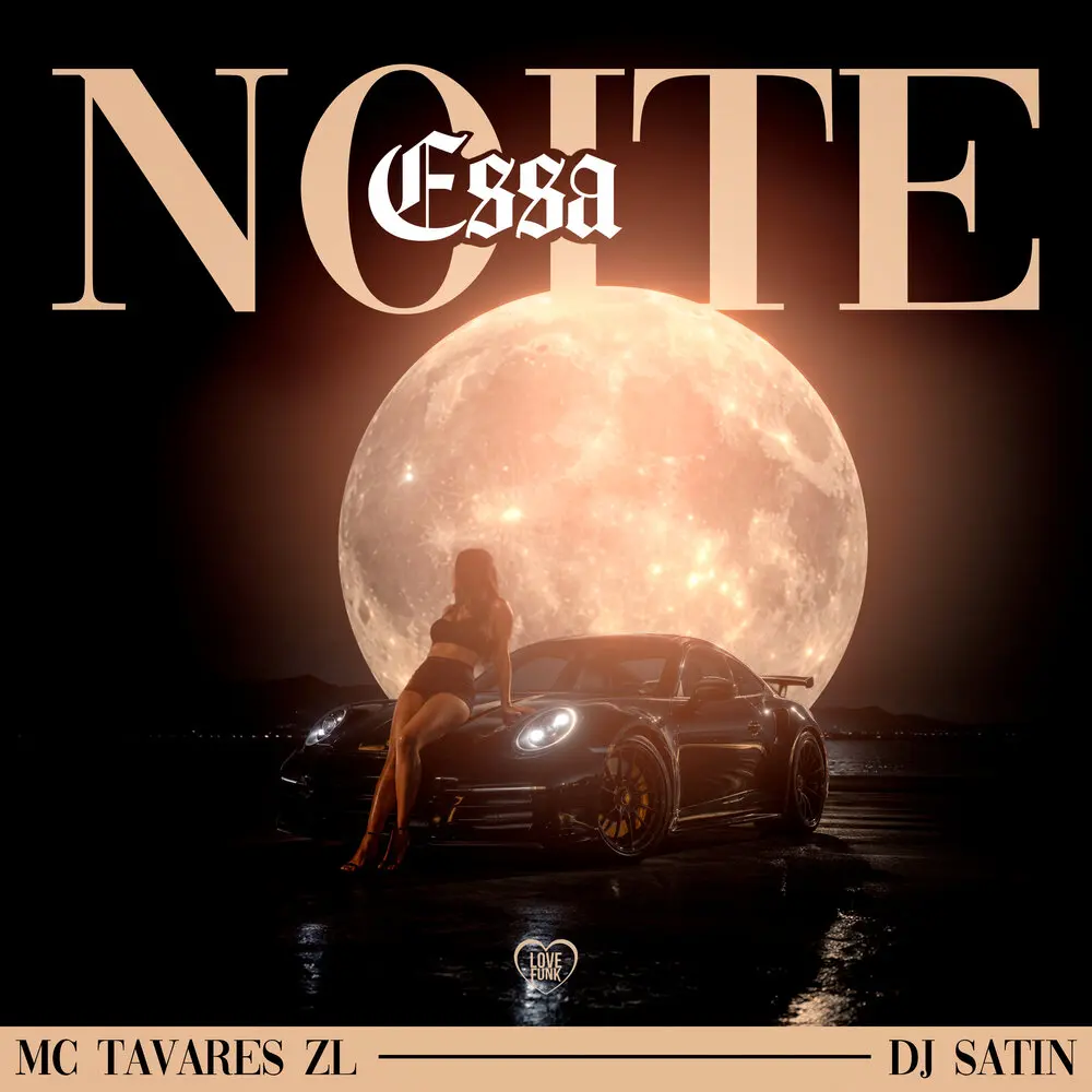 Essa Noite - mc tavares zl, Love Funk, DJ Satin