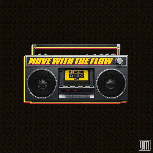 MC Yankoo & KAYA - Move with the Flow