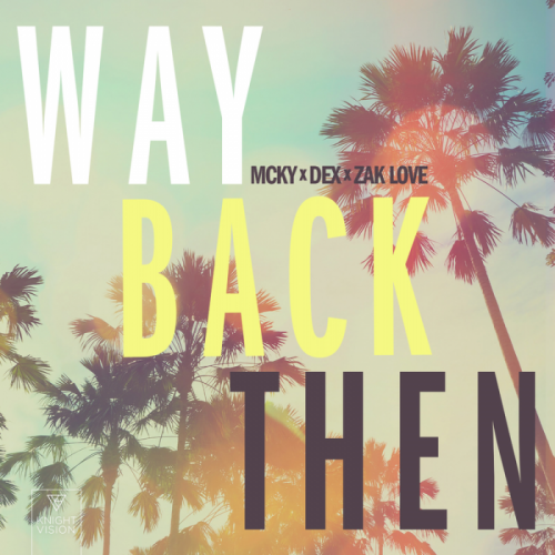 Mcky & Dex & Zak Love - Way Back Then