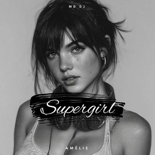 MD DJ & Amélie - Supergirl (Radio Edit)