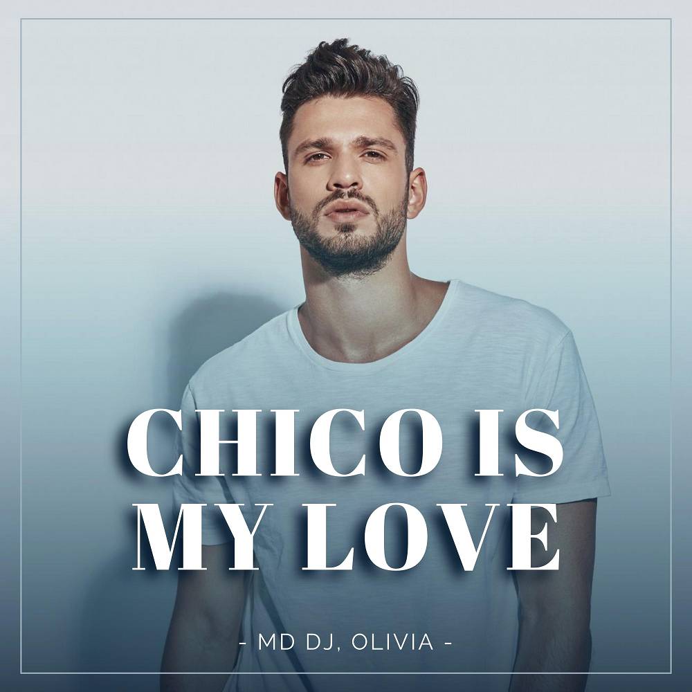 Chico Is My Love (feat. Olivia) - MD DJ