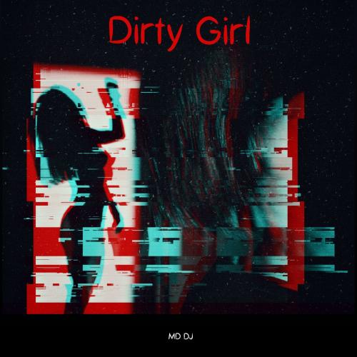 MD Dj - Dirty Girl (Radio Edit)