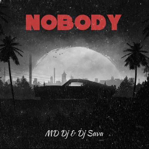 Nobody - MD DJ feat. DJ Sava
