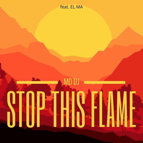 Md Dj feat. El Ma - Stop This Flame