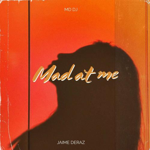 Mad At Me - MD DJ feat. Jaime Deraz