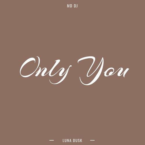 MD DJ feat. Luna Dusk - Only You (Radio Edit)