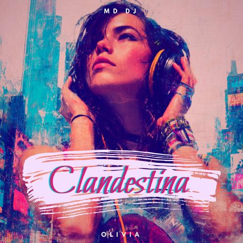 MD DJ feat. Olivia - Clandestina (Extended)