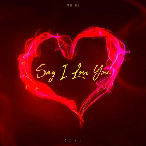 MD DJ feat. Zend - Say I Love You