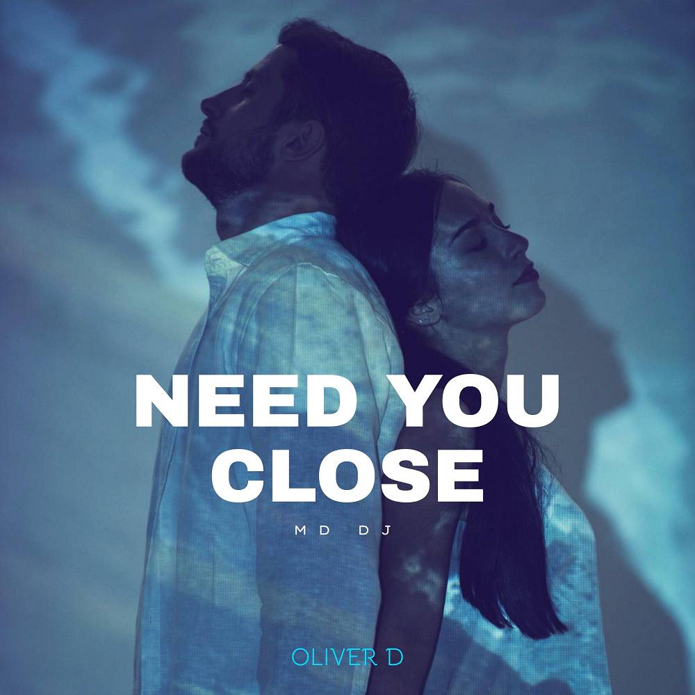Need You Close - MD DJ & Oliver D