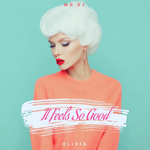 It Feels So Good (Extended) - MD DJ & Olivia