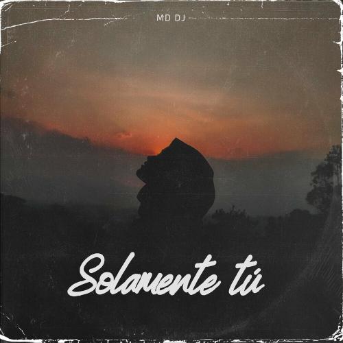 MD DJ - Solamente Tu