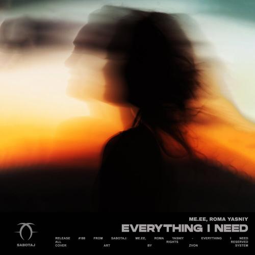 ME.EE, Roma Yasniy - Everything I Need