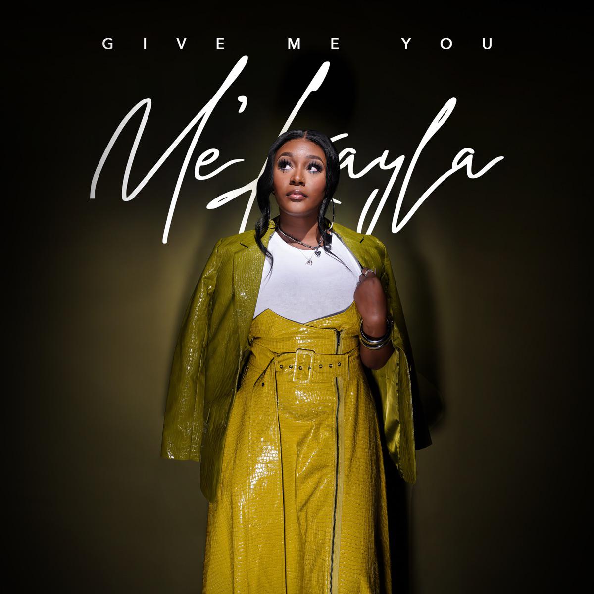 Give Me You - Me’Kayla