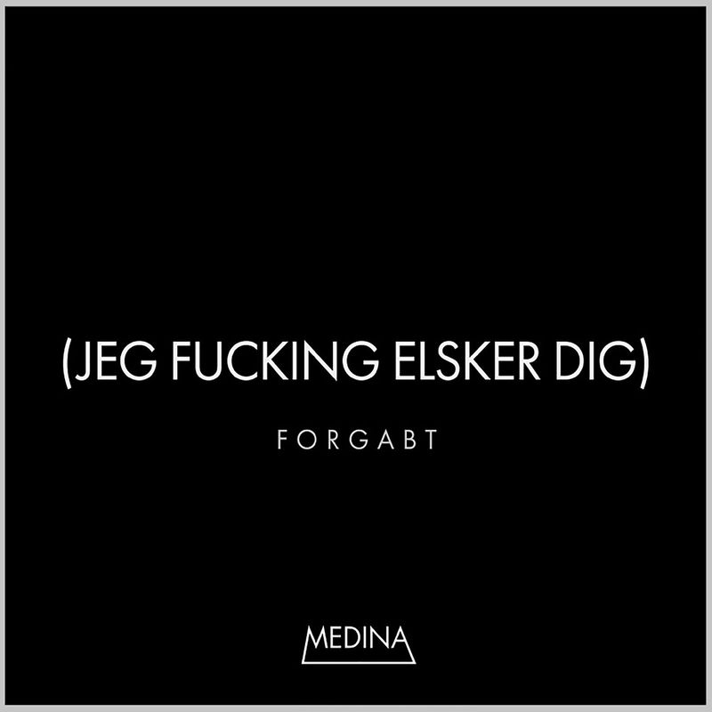Forgabt (Jeg Fucking Elsker Dig) - Medina