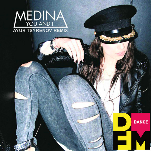 Medina - You and I (Ayur Tsyrenov DFM Remix)