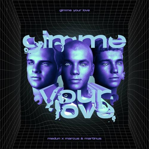 Medun feat. Marcus x Martinus - Gimme Your Love